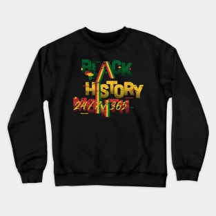 black history month 24/7/365, Crewneck Sweatshirt